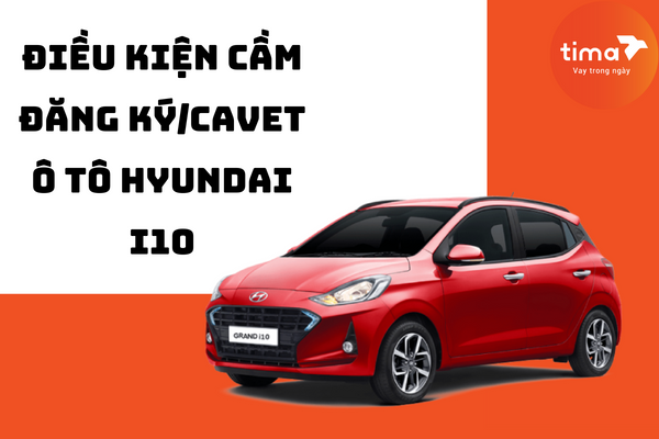 điều kiện cầm đăng ký cavet ô tô hyundai i10